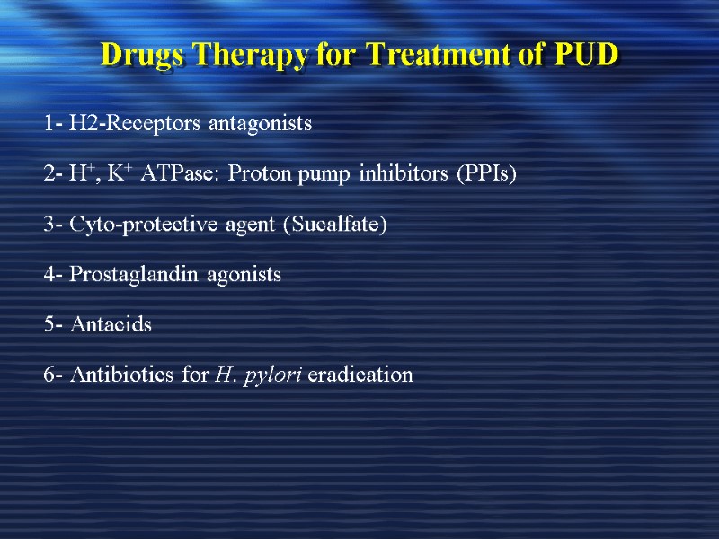Drugs Therapy for Treatment of PUD 1- H2-Receptors antagonists  2- H+, K+ ATPase: